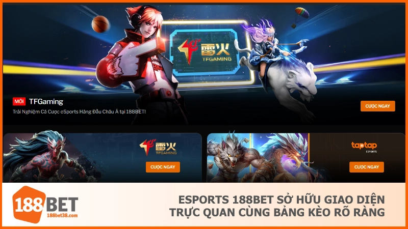 Esports 188BET sở hữu giao diện trực quan cùng bảng kèo rõ ràng 