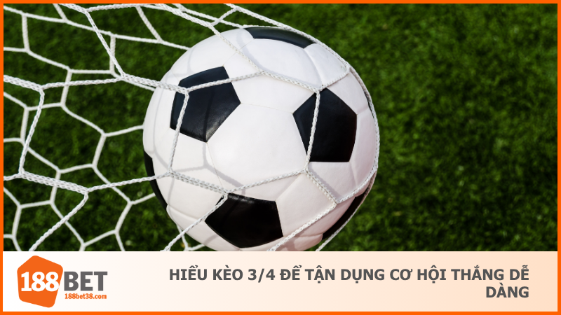 Kèo 3/4 Trong Cá Cược Bóng Đá Và Cách Chơi Hiệu Quả 2 Hiểu kèo 3/4 để tận dụng cơ hội thắng dễ dàng