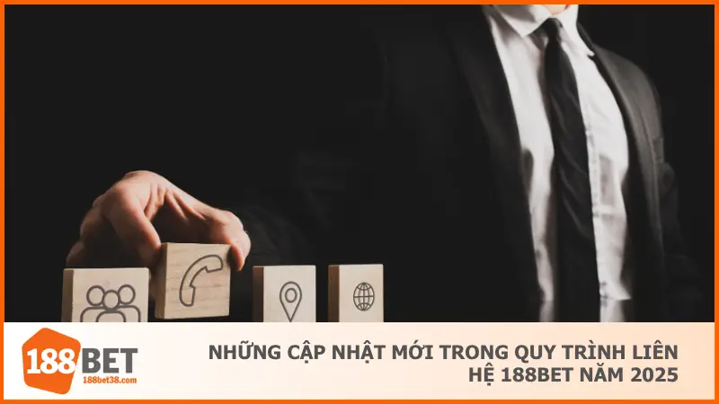 Trong năm 2025, quy trình liên hệ với 188BET đã có nhiều cập nhật đáng chú ý