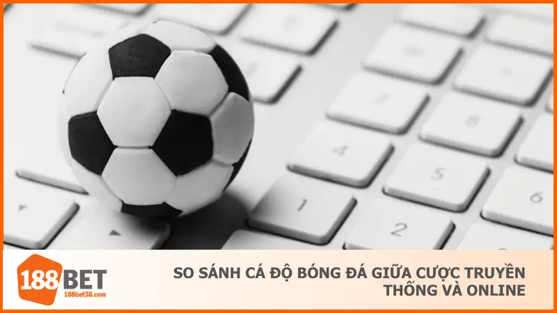 Sự khác biệt lớn giữa hình thức truyền thống và hiện đại