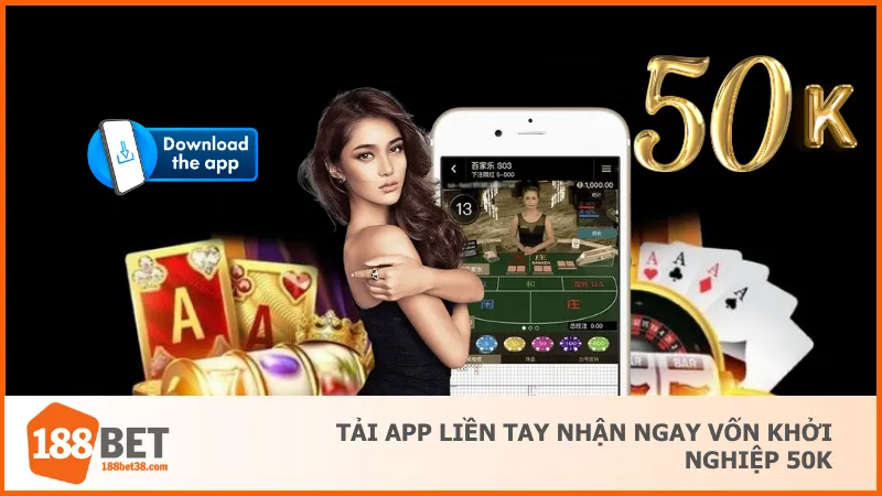 Khuyến mãi 188bet 2 Tải app 188bet nhận ngay ưu đãi khởi nghiệp 50K cho thành viên mới
