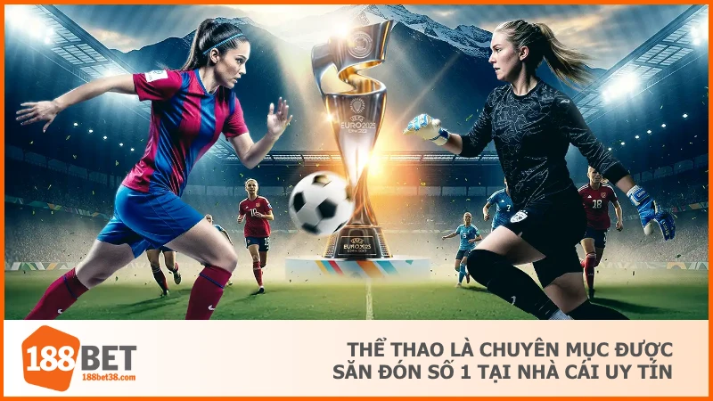 Thể Thao là chuyên mục được săn đón số 1 tại nhà cái uy tín