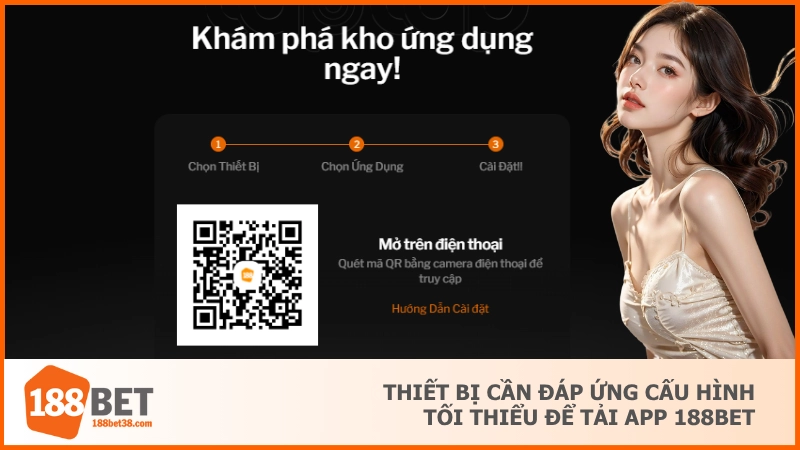 Thiết bị cần đáp ứng cấu hình tối thiểu để tải app 188BET