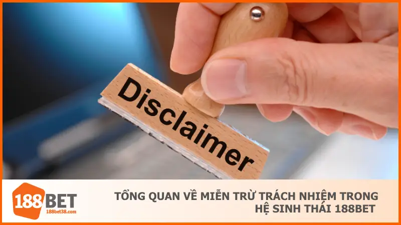 Miễn trừ trách nhiệm tại 188BET lại được xây dựng theo cách cực kỳ mạch lạc